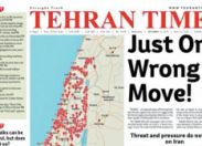 Iran, Tehran Times contro Israele:  "Una mossa sbagliata" e risposta sarà devastante